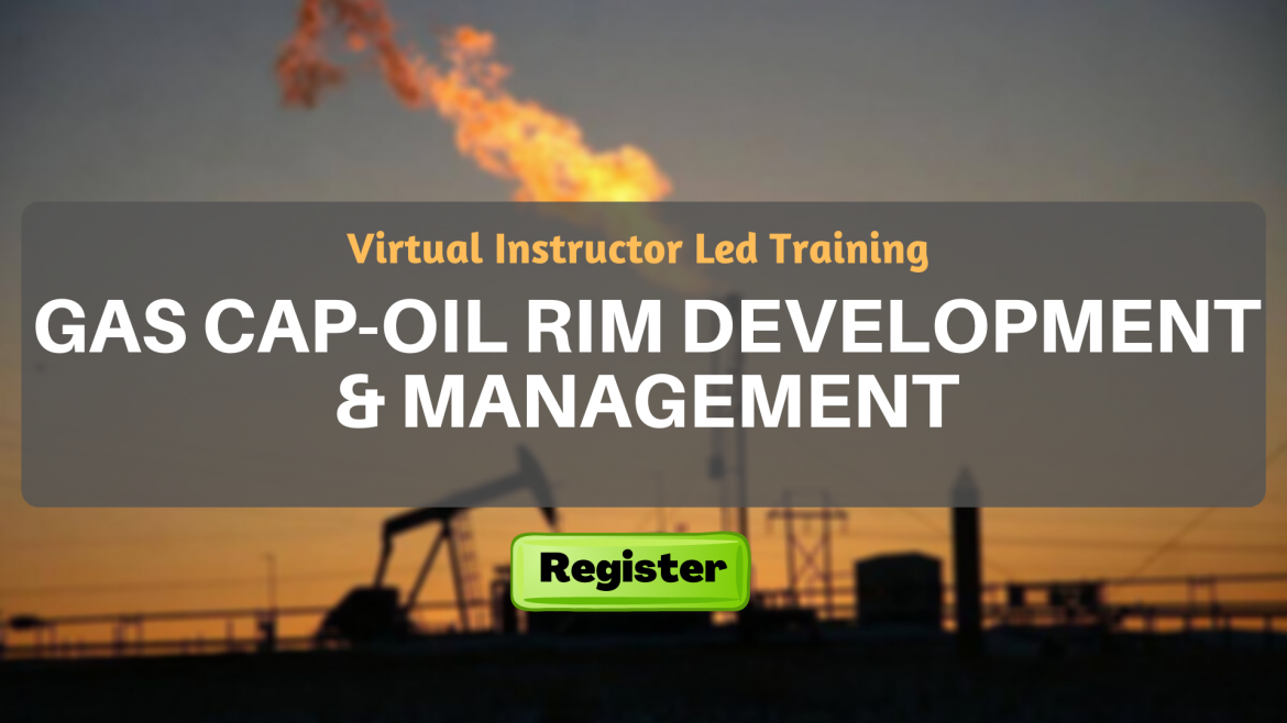 Gas Cap-Oil Rim Development & Management (VILT)
