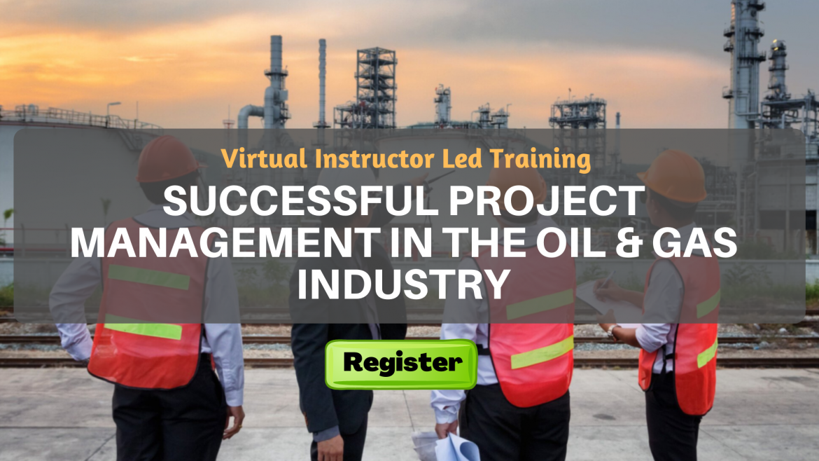 Successful Project Management in the Oil & Gas Industry (VILT)