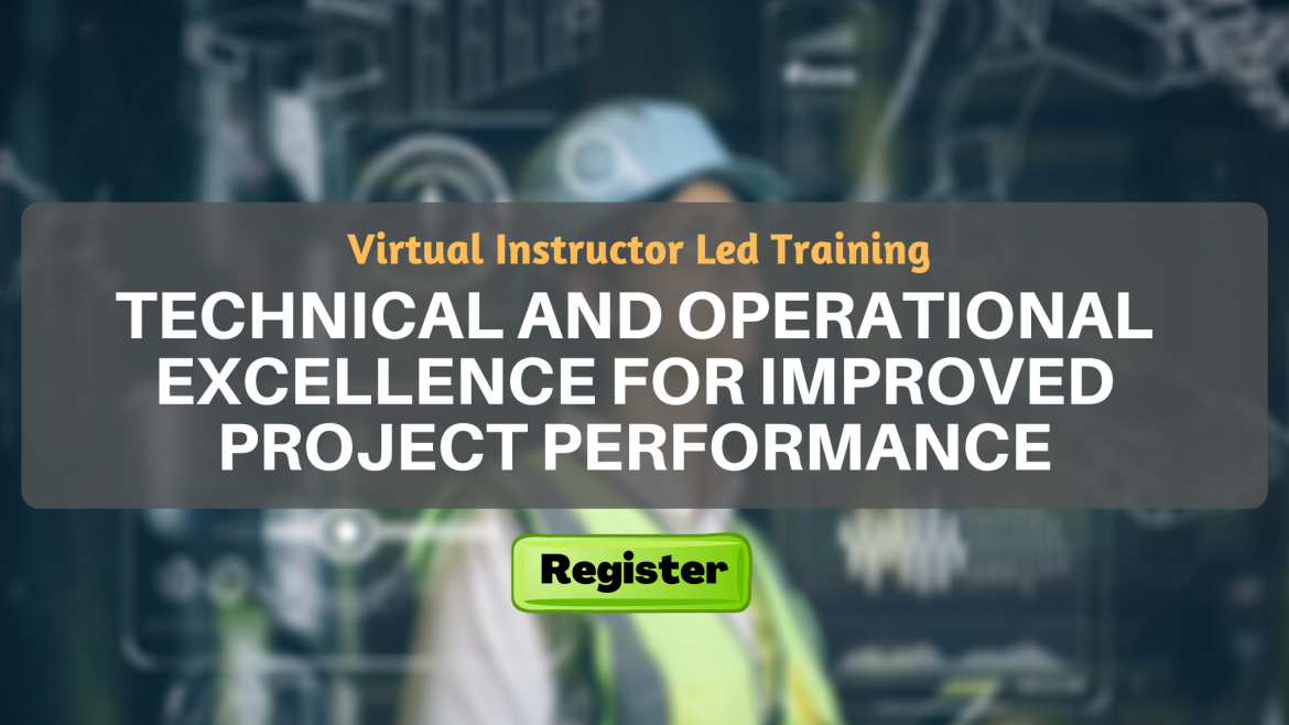 Technical and Operational Excellence for Improved Project Performance (VILT)