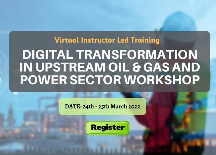 Digital Transformation in Upstream Oil & Gas and Power Sector Workshop